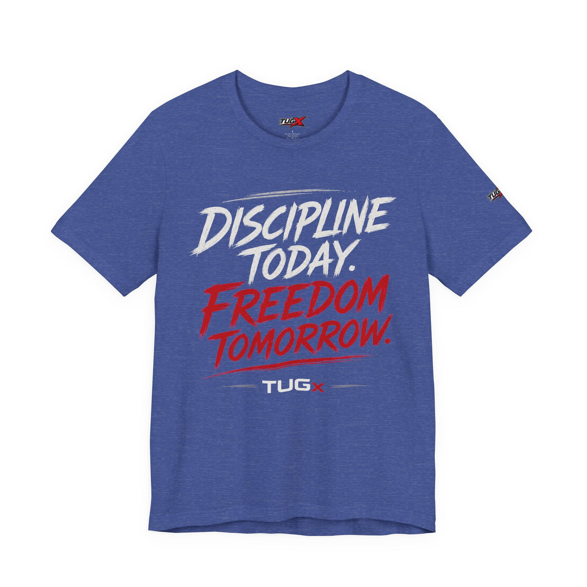 TUGx Unisex Jersey Short Sleeve Tee “Discipline today.Freedom tomorrow.”