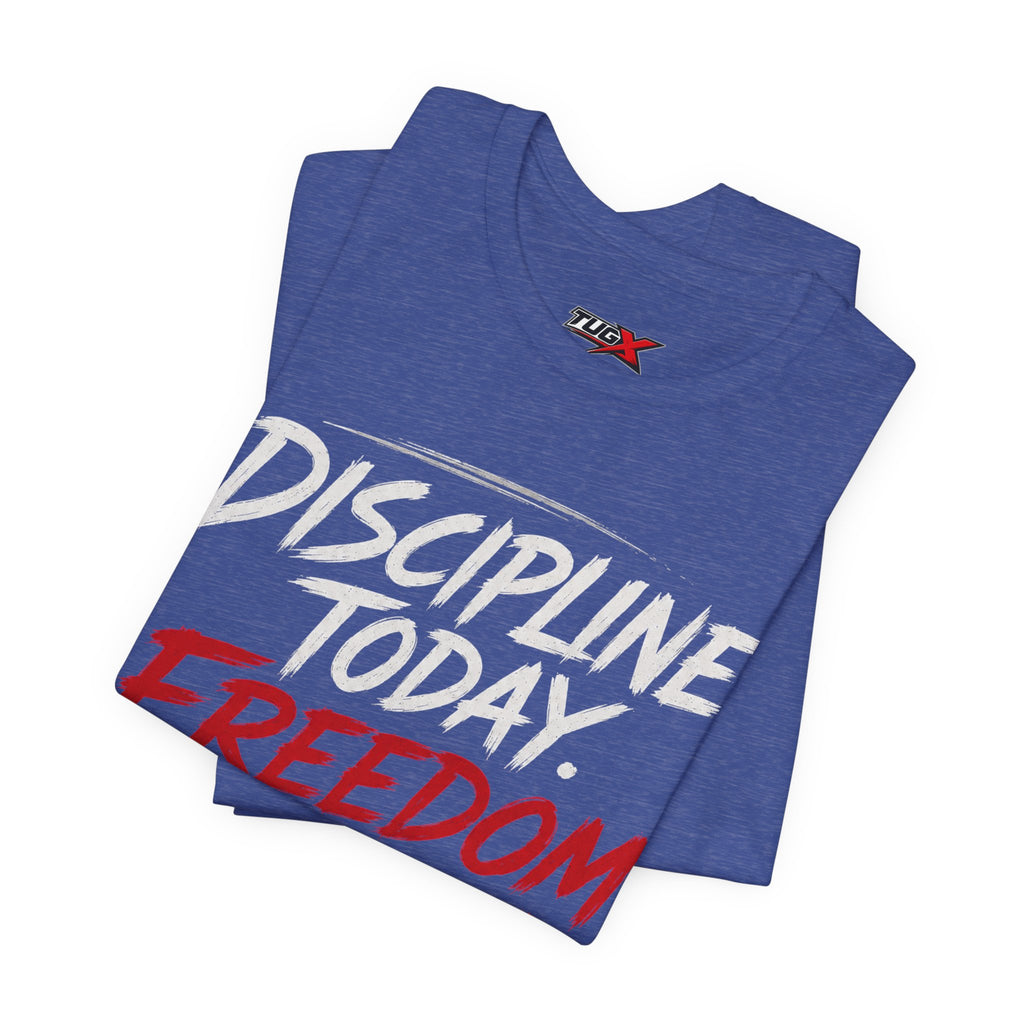 TUGx Unisex Jersey Short Sleeve Tee “Discipline today.Freedom tomorrow.”