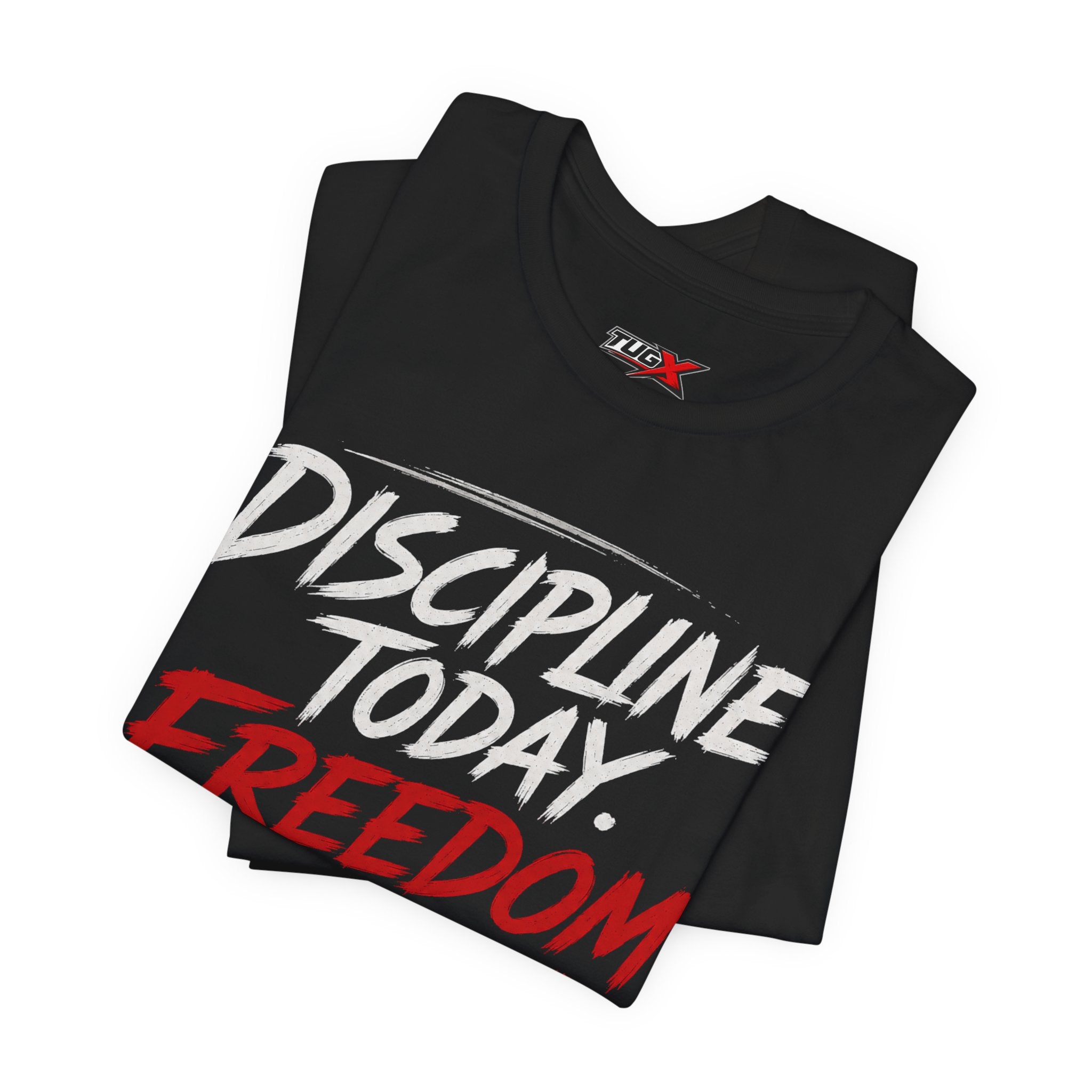 TUGx Unisex Jersey Short Sleeve Tee “Discipline today.Freedom tomorrow.”