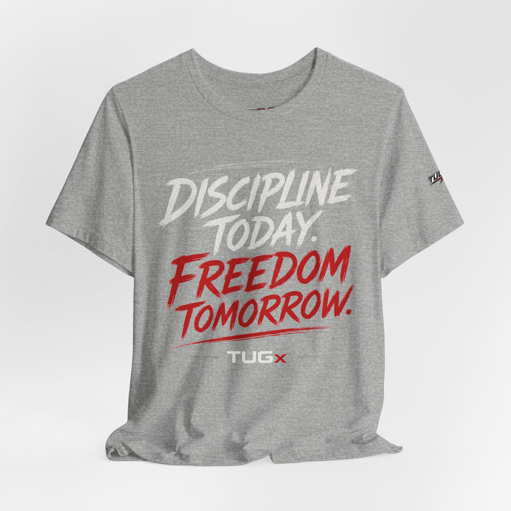TUGx Unisex Jersey Short Sleeve Tee “Discipline today.Freedom tomorrow.”