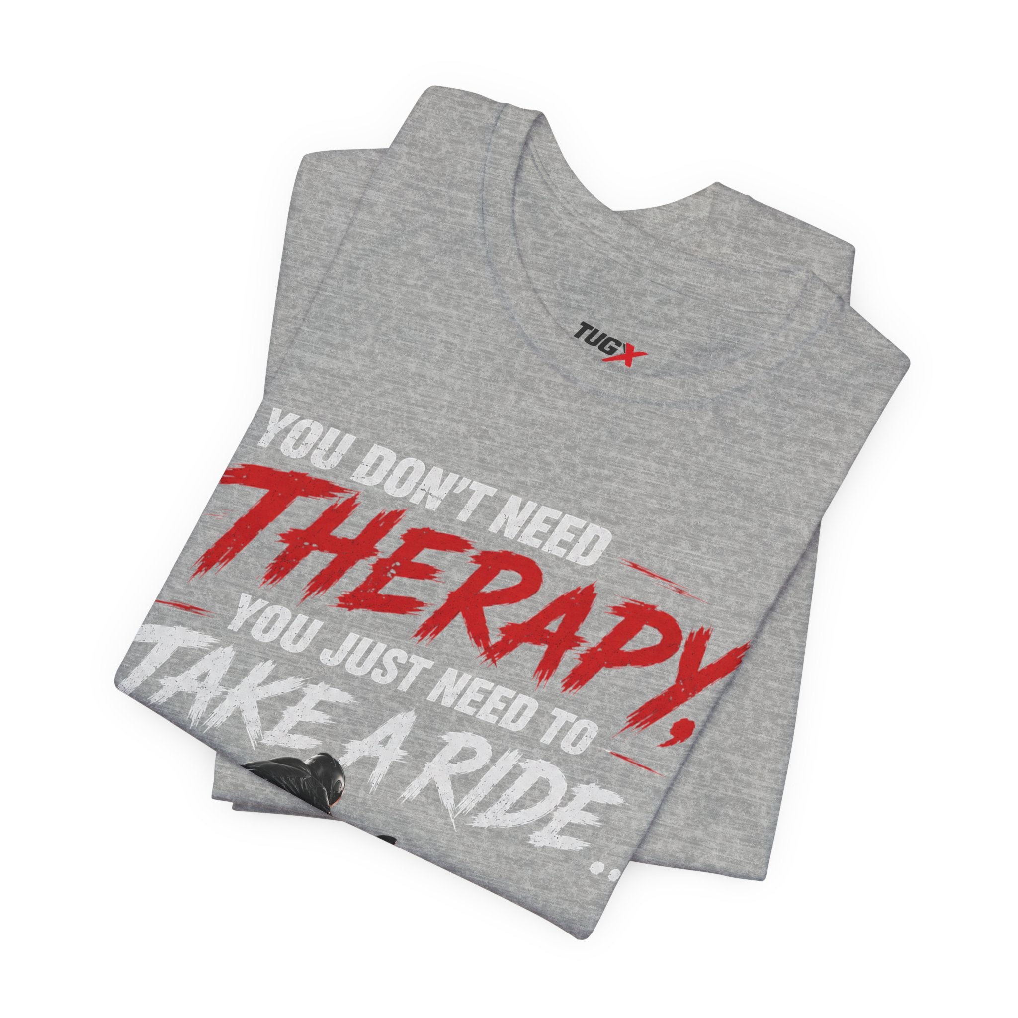 TUGx Unisex Jersey Short Sleeve Tee „You don’t need Therapy, you just need to take a Ride „