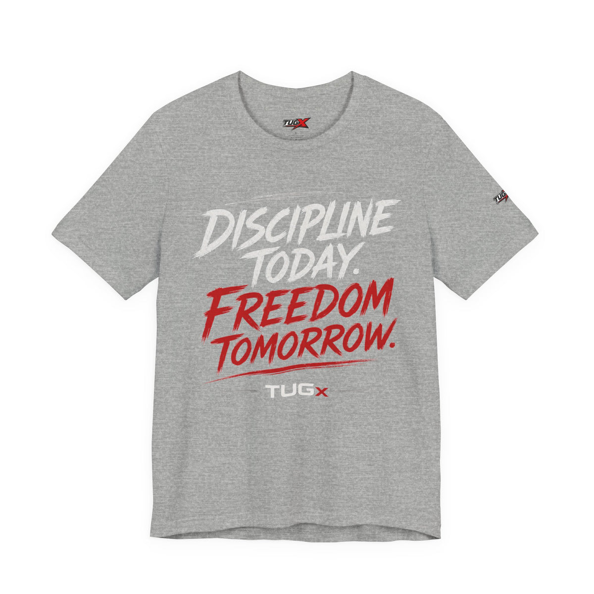 TUGx Unisex Jersey Short Sleeve Tee “Discipline today.Freedom tomorrow.”