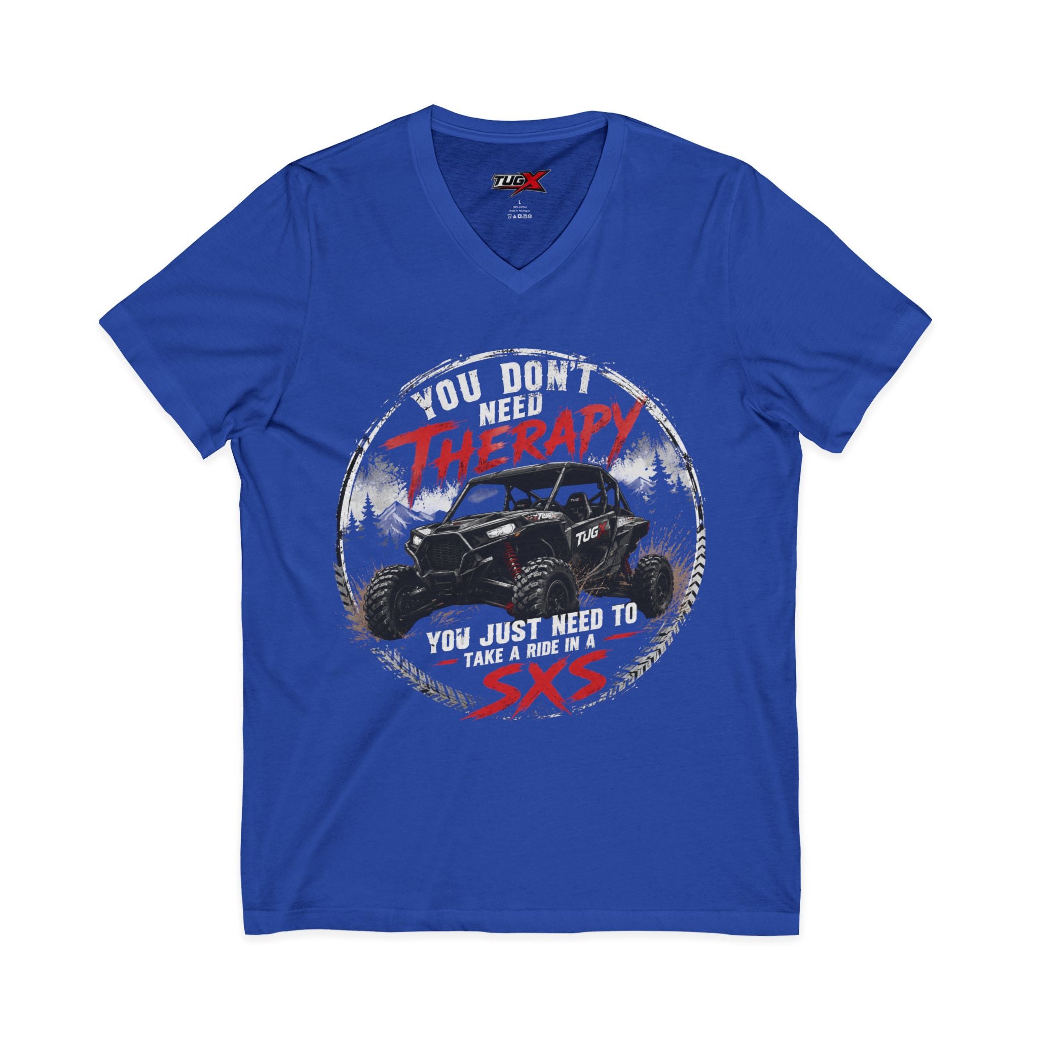 TUGx Unisex Jersey Short Sleeve V-Neck Tee “You don’t need therapy, you just need to take a ride in a SXS”