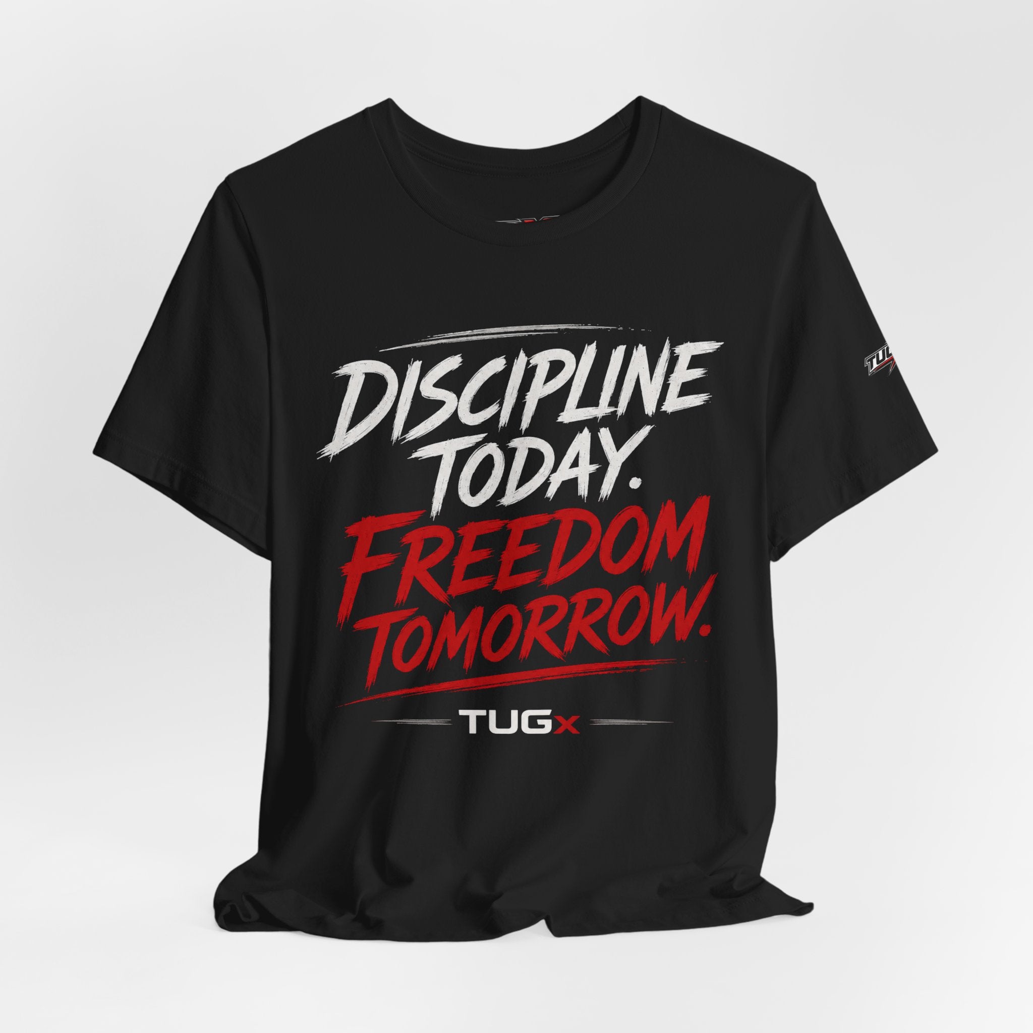 TUGx Unisex Jersey Short Sleeve Tee “Discipline today.Freedom tomorrow.”