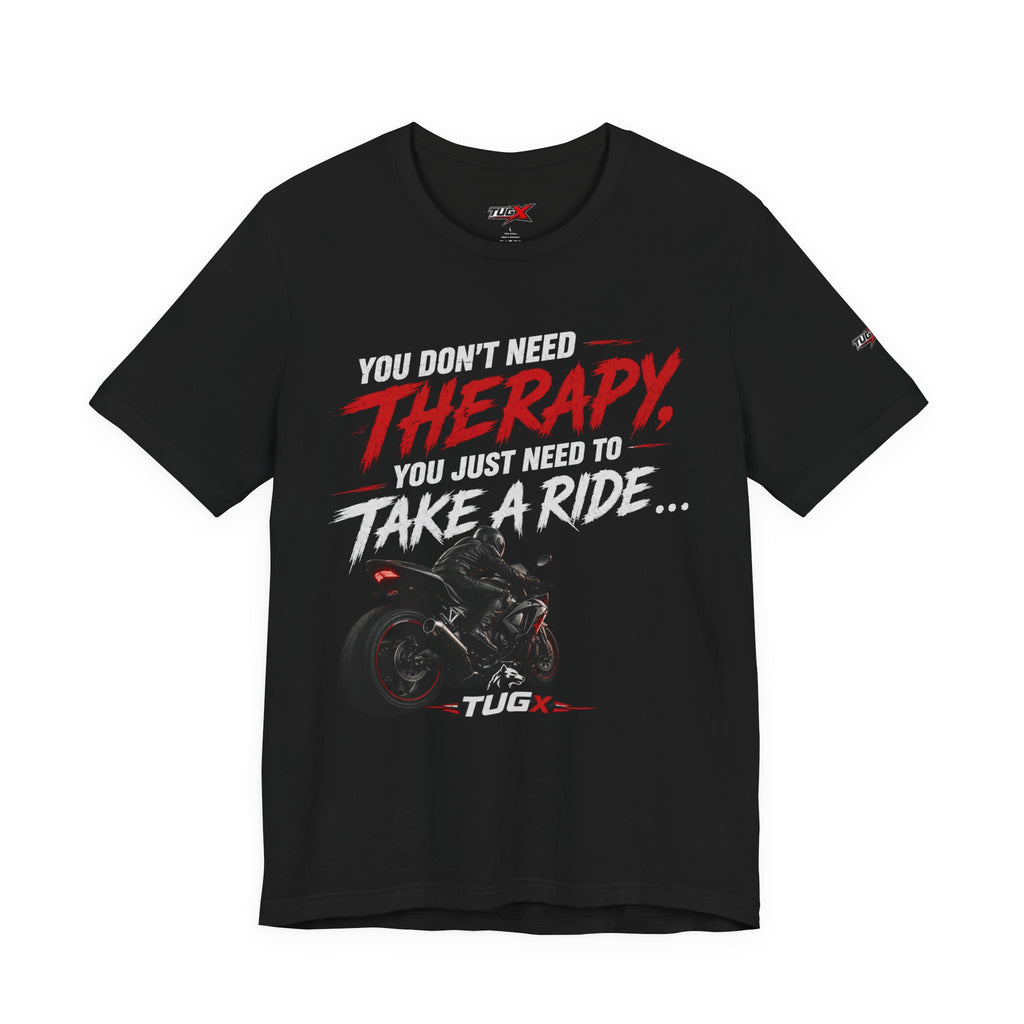 TUGx Unisex Jersey Short Sleeve Tee „You don’t need Therapy, you just need to take a Ride „