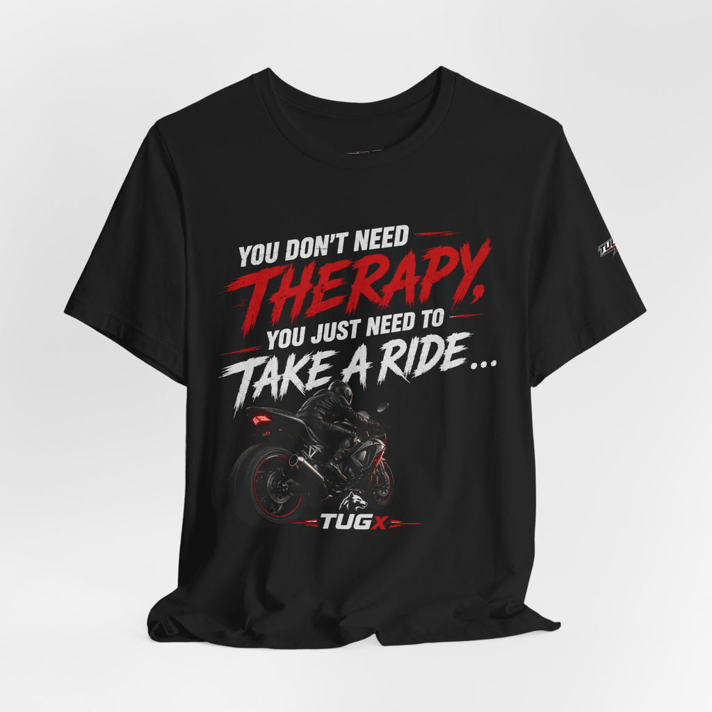TUGx Unisex Jersey Short Sleeve Tee „You don’t need Therapy, you just need to take a Ride „