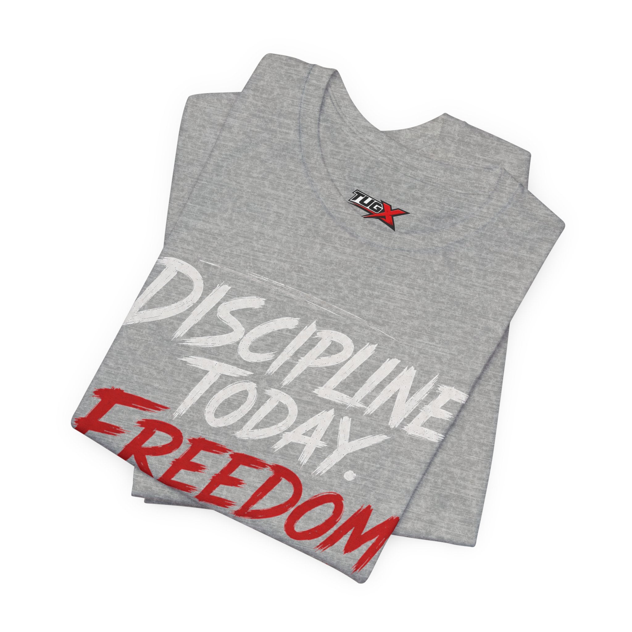TUGx Unisex Jersey Short Sleeve Tee “Discipline today.Freedom tomorrow.”